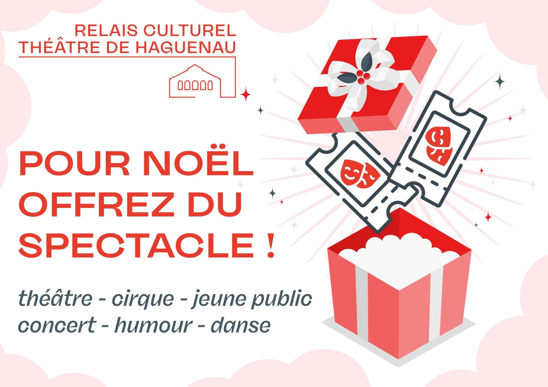 Relais Culturel - Théâtre de Haguenau Pour Noël offrez du spectacle ! théâtre, musique, danse, jeune public, cirque, humoura